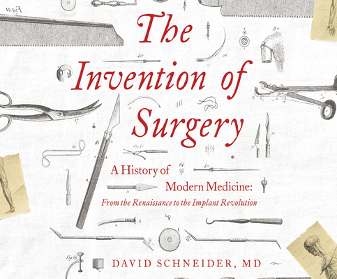 The Invention of Surgery: A History of Modern M... 1690584467 Book Cover