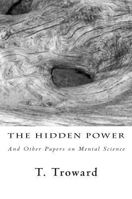 The Hidden Power: And Other Papers on Mental Sc... 1481269542 Book Cover
