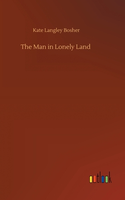 The Man in Lonely Land 3734094836 Book Cover