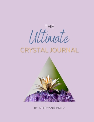 The Ultimate Crystal Journal 1458367126 Book Cover