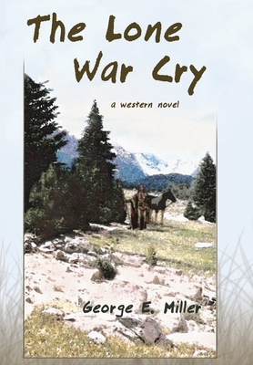 The Lone War Cry: A Western Novel 1604941391 Book Cover