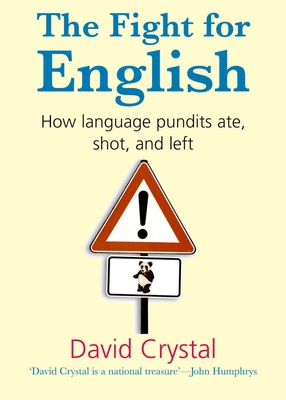 The Fight for English: How Language Pundits Ate... 019920764X Book Cover