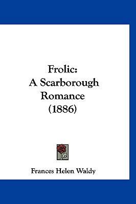 Frolic: A Scarborough Romance (1886) 1120373573 Book Cover