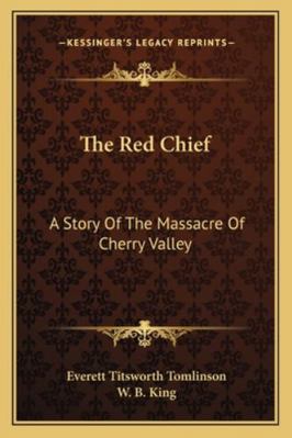 The Red Chief: A Story Of The Massacre Of Cherr... 1162947942 Book Cover