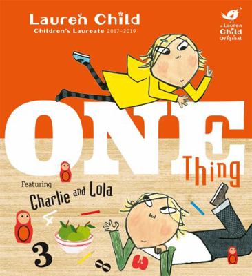 Charlie and Lola: One Thing 1408339013 Book Cover