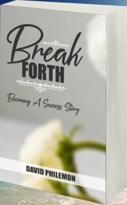 Break Forth: Becoming a Success Story 1966141319 Book Cover