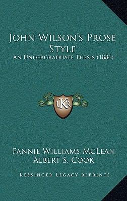 John Wilson's Prose Style: An Undergraduate The... 1168932718 Book Cover