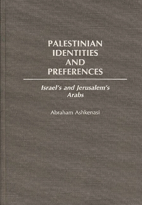Palestinian Identities and Preferences: Israel'... 0275935035 Book Cover