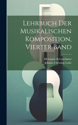 Lehrbuch Der Musikalischen Komposition, Vierter... [German] 1020324295 Book Cover
