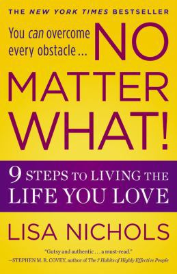 No Matter What!: 9 Steps to Living the Life You... 0446538450 Book Cover