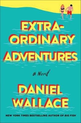 Extraordinary Adventures: A Novel 1250118441 Book Cover