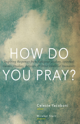 How Do You Pray?: Inspiring Responses from Reli... 1939681170 Book Cover