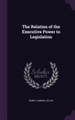 The Relation of the Executive Power to Legislation 1358344868 Book Cover