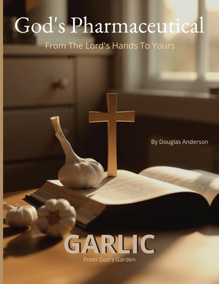 Garlic: From God's Garden B0F8P2RKX8 Book Cover