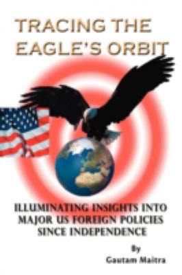 Tracing the Eagle's Orbit: Illuminating Insight... 1425106706 Book Cover