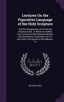 Lectures On the Figurative Language of the Holy... 1357693818 Book Cover