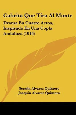 Cabrita Que Tira Al Monte: Drama En Cuatro Acto... [Spanish] 1160719845 Book Cover