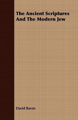 The Ancient Scriptures and the Modern Jew 1409780597 Book Cover