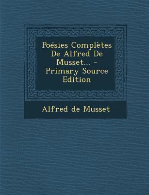 Po?sies Compl?tes De Alfred De Musset... [French] 1295367009 Book Cover