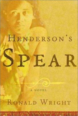 Henderson's Spear: A Novel 0805069968 Book Cover