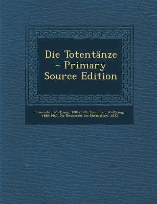 Die Totentanze - Primary Source Edition [German] 1295474026 Book Cover
