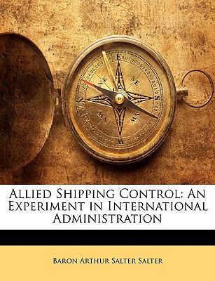 Allied Shipping Control: An Experiment in Inter... 1145110452 Book Cover