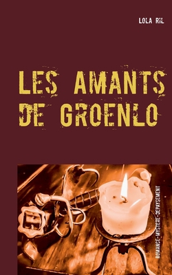 Les Amants de Groenlo: (Grol, Grolle) [French] 2322240508 Book Cover