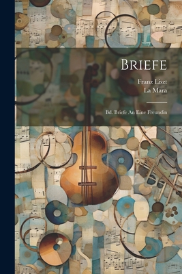 Briefe: Bd. Briefe An Eine Freundin [French] 1021255009 Book Cover