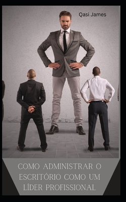 Como Administrar O Escritório Como Um Líder Pro... [Portuguese] B0CCCHQ2YL Book Cover