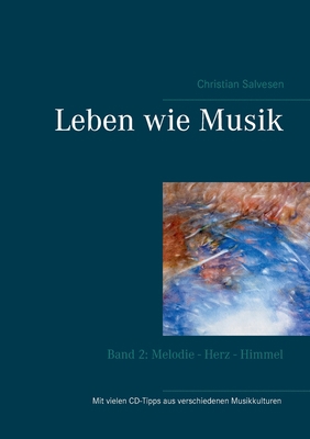 Leben wie Musik: Band 2: Melodie - Herz - Himmel [German] 3752687398 Book Cover