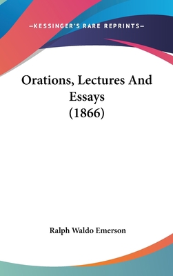 Orations, Lectures And Essays (1866) 1437233376 Book Cover
