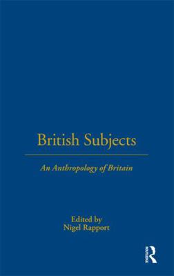 British Subjects: An Anthropology of Britain 1859735517 Book Cover