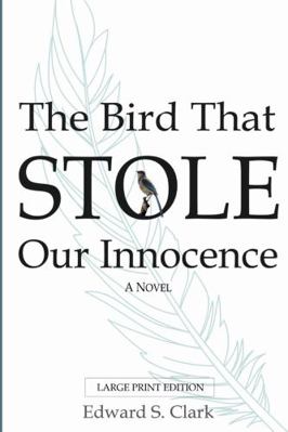 The Bird That Stole Our Innocence [Large Print] 1329391063 Book Cover