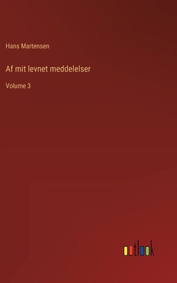 Af mit levnet meddelelser: Volume 3 [Danish] 3385076633 Book Cover