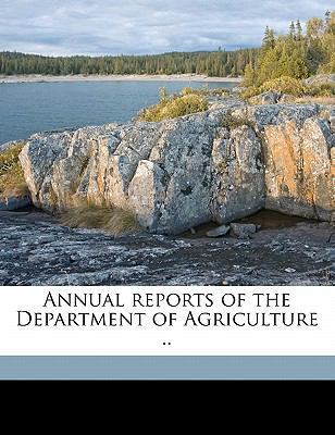 Annual Reports of the Department of Agriculture .. 1176194984 Book Cover