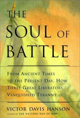 The Soul of Battle: From Ancient Times to the P... 0684845024 Book Cover