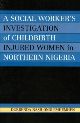 A Social Worker's Investigation of Childbirth I... 0761830839 Book Cover