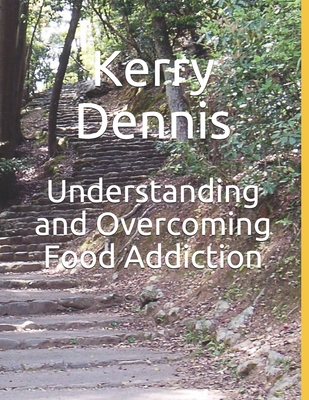 Understanding and Overcoming Food Addiction 1083169734 Book Cover