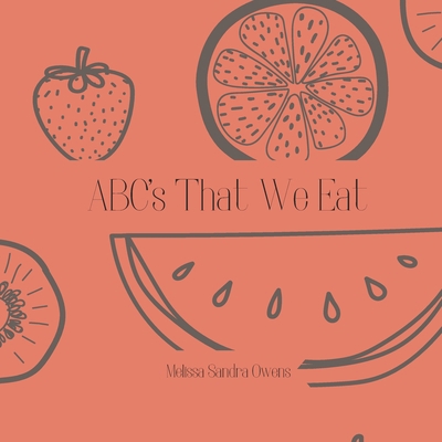 ABC's That We Eat: Fruit Edition B0BRLW4TFD Book Cover