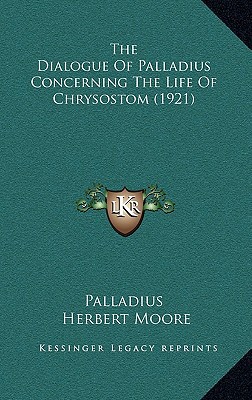 The Dialogue Of Palladius Concerning The Life O... 1167210026 Book Cover