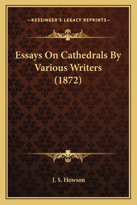 Essays On Cathedrals By Various Writers (1872) 1164040278 Book Cover