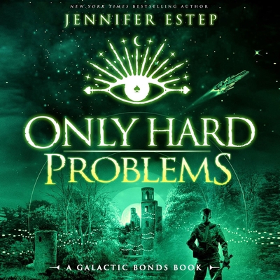 Only Hard Problems: Galactic Bonds, Book 3 B0GH37XXS5 Book Cover