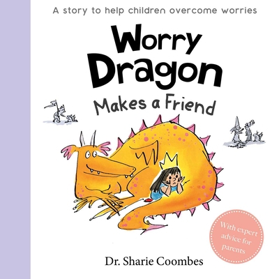 Worry Dragon Makes a Friend: A Story to Help Ch... 1789058759 Book Cover