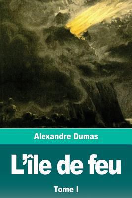 L'île de feu: Tome I [French] 1722093277 Book Cover
