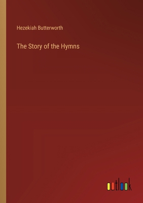 The Story of the Hymns 3385235928 Book Cover