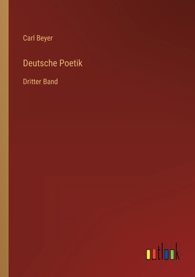 Deutsche Poetik: Dritter Band [German] 3368487221 Book Cover