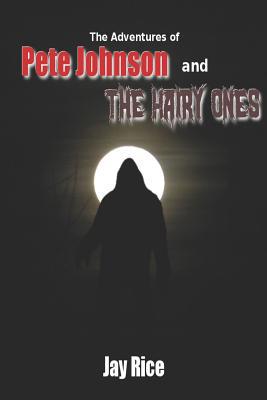The Adventures Of Pete Johnson and the Hairy Ones 1076197558 Book Cover