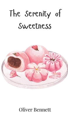 The Serenity of Sweetness 3690813581 Book Cover