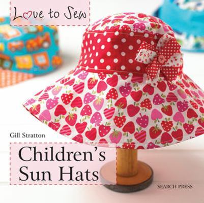 Children's Sun Hats (Love to Sew) 1844488365 Book Cover