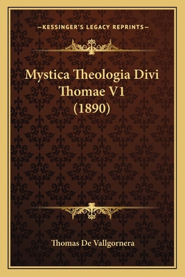 Mystica Theologia Divi Thomae V1 (1890) [Latin] 1166626253 Book Cover